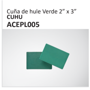 Cuña de hule Verde 2” x 3”CUHU ACEPL005